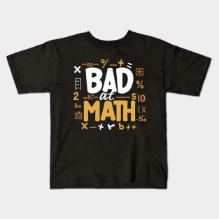 Bad At Math. Funny Maths Kids T-Shirt